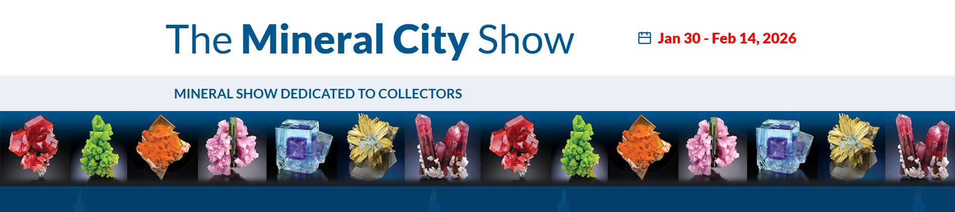 SEE COLLECTOR'S EDGE MINERALS AT THE MINERAL CITY SHOW 2026 MINERAL CITY SHOW 2026